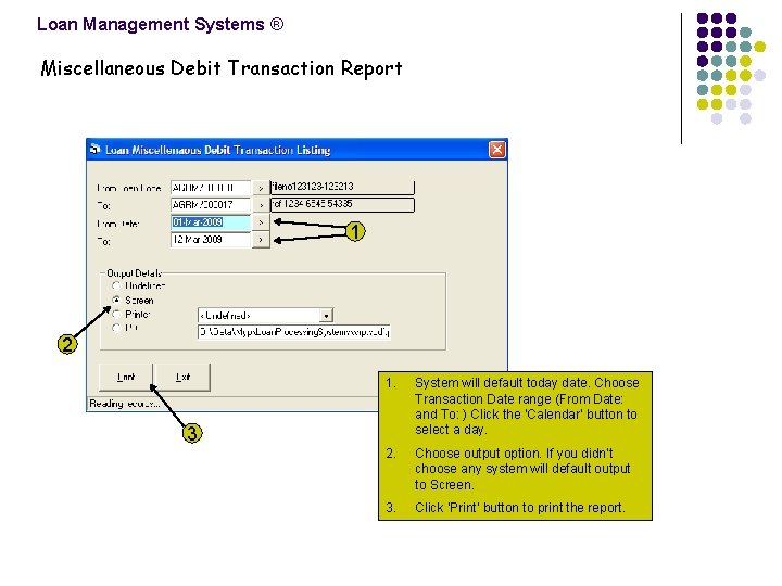 Loan Management Systems ® Miscellaneous Debit Transaction Report 1 2 1. System will default