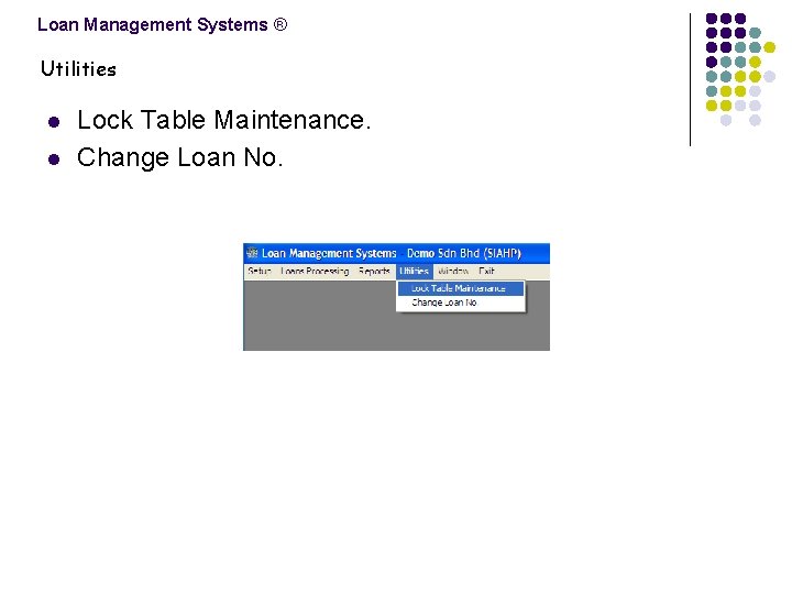 Loan Management Systems ® Utilities l l Lock Table Maintenance. Change Loan No. 