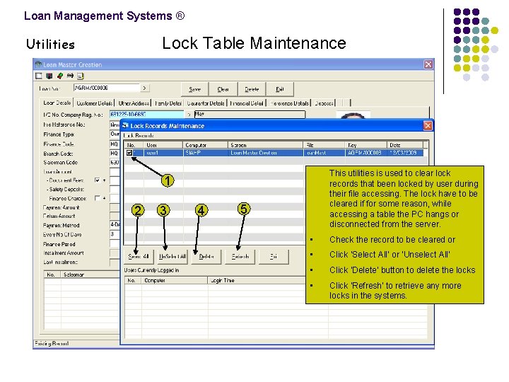 Loan Management Systems ® Lock Table Maintenance Utilities This utilities is used to clear