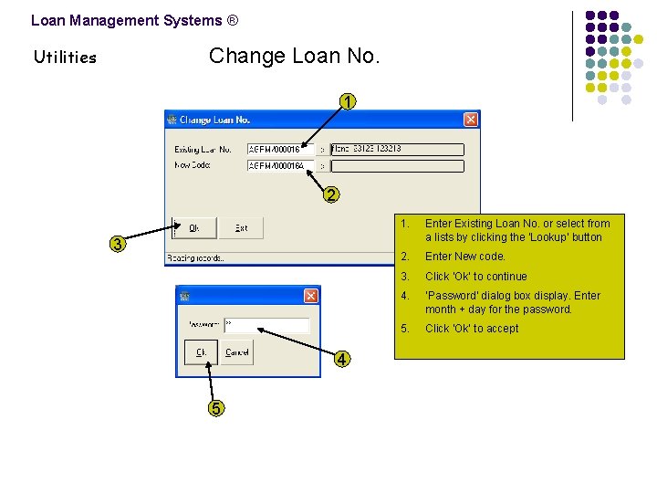 Loan Management Systems ® Change Loan No. Utilities 1 2 3 4 5 1.