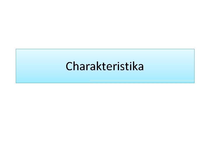 Charakteristika Charakteristika
