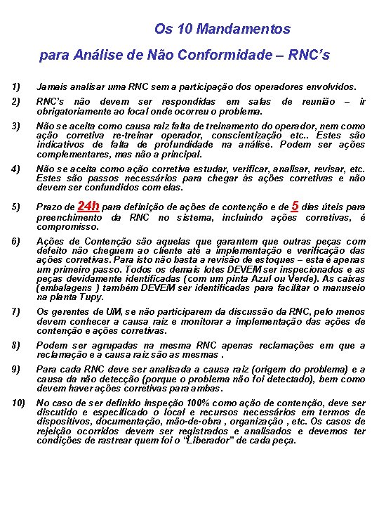 Os 10 Mandamentos para Análise de Não Conformidade – RNC’s 1) Jamais analisar uma