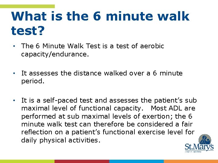 What is the 6 minute walk test? • The 6 Minute Walk Test is