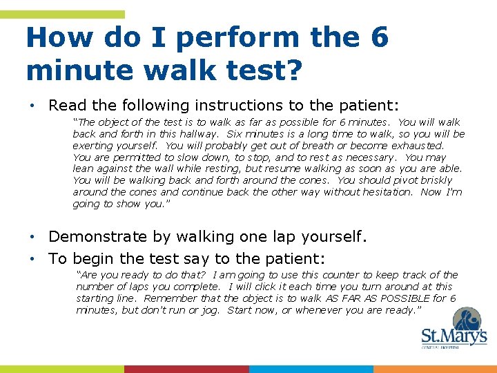 How do I perform the 6 minute walk test? • Read the following instructions