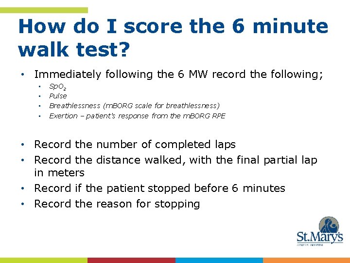 How do I score the 6 minute walk test? • Immediately following the 6