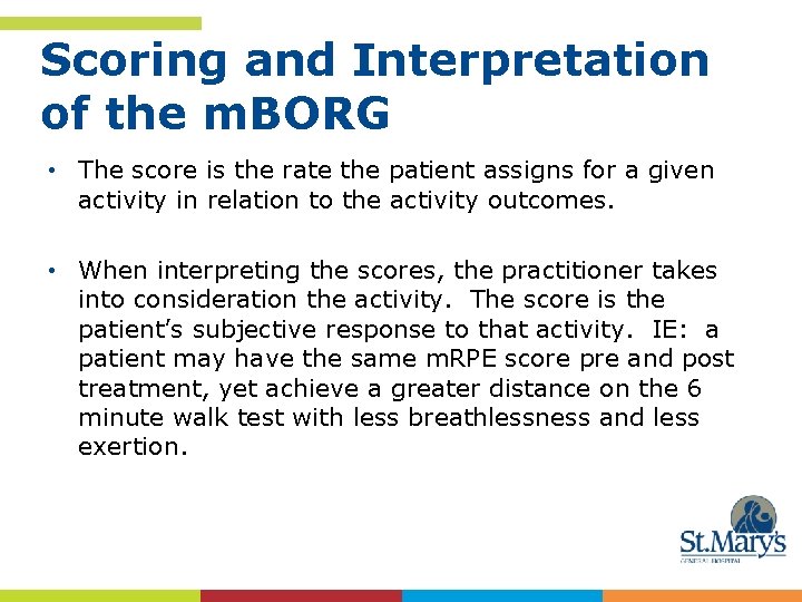 Scoring and Interpretation of the m. BORG • The score is the rate the