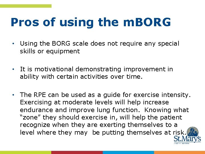 Pros of using the m. BORG • Using the BORG scale does not require