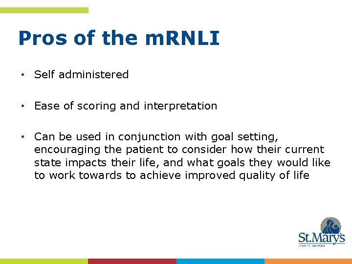 Pros of the m. RNLI • Self administered • Ease of scoring and interpretation