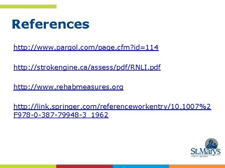 References http: //www. parqol. com/page. cfm? id=114 http: //strokengine. ca/assess/pdf/RNLI. pdf http: //www. rehabmeasures.