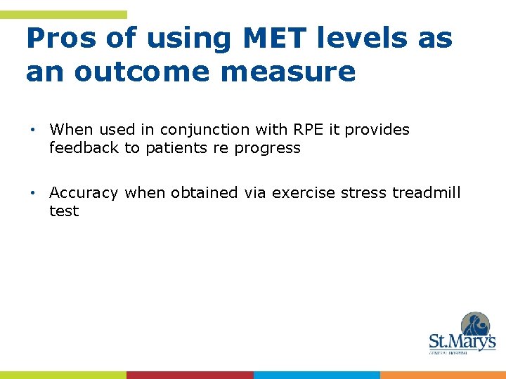 Pros of using MET levels as an outcome measure • When used in conjunction