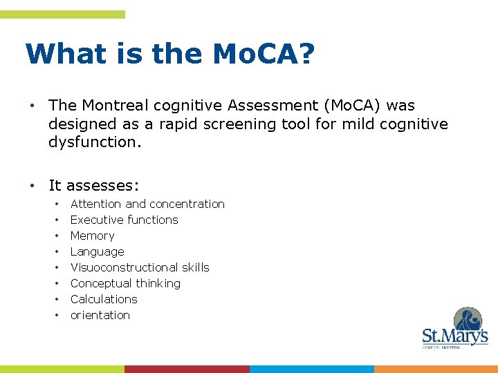 What is the Mo. CA? • The Montreal cognitive Assessment (Mo. CA) was designed
