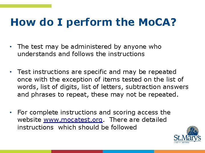 How do I perform the Mo. CA? • The test may be administered by