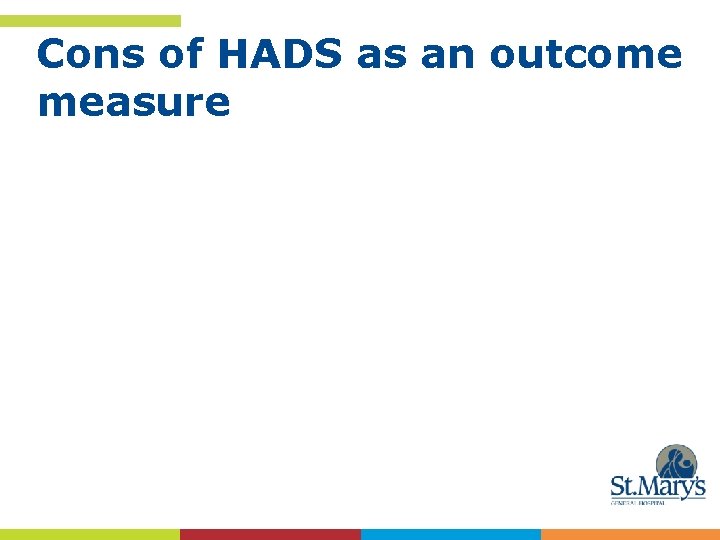 Cons of HADS as an outcome measure 