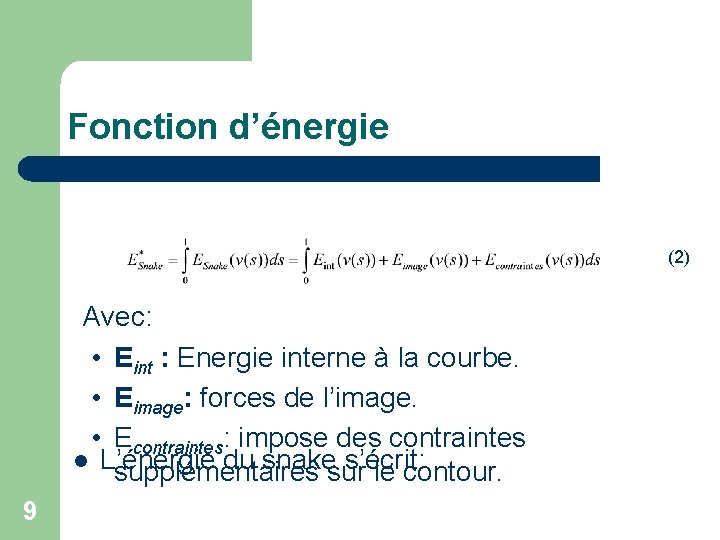 Fonction d’énergie (2) Avec: • Eint : Energie interne à la courbe. • Eimage: