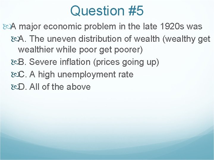 Question #5 A major economic problem in the late 1920 s was A. The