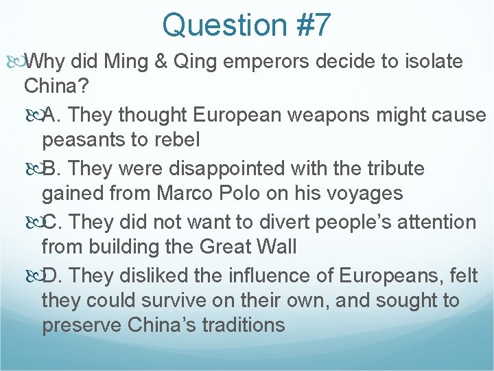 Question #7 Why did Ming & Qing emperors decide to isolate China? A. They