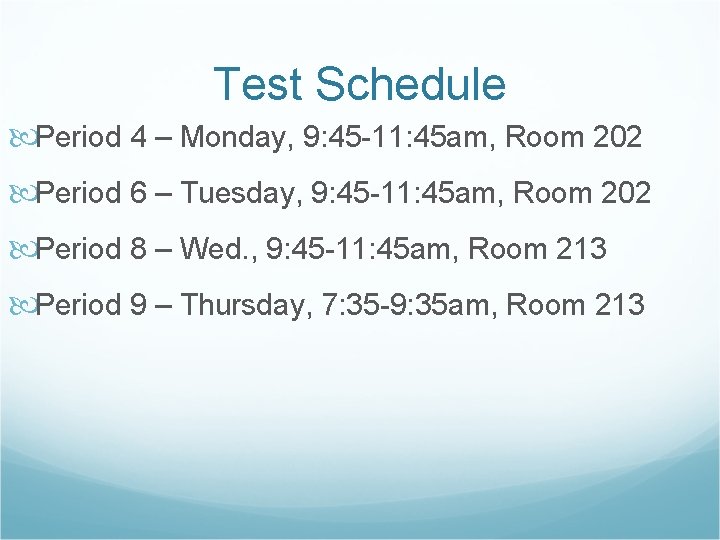 Test Schedule Period 4 – Monday, 9: 45 -11: 45 am, Room 202 Period