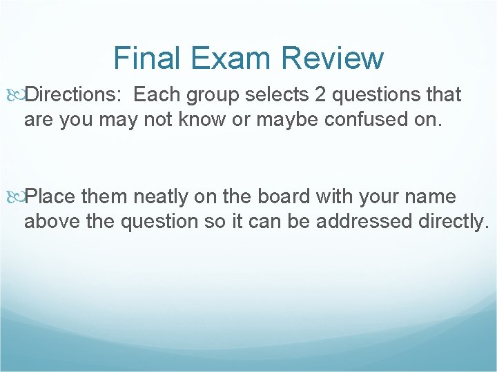 Final Exam Review Directions: Each group selects 2 questions that are you may not