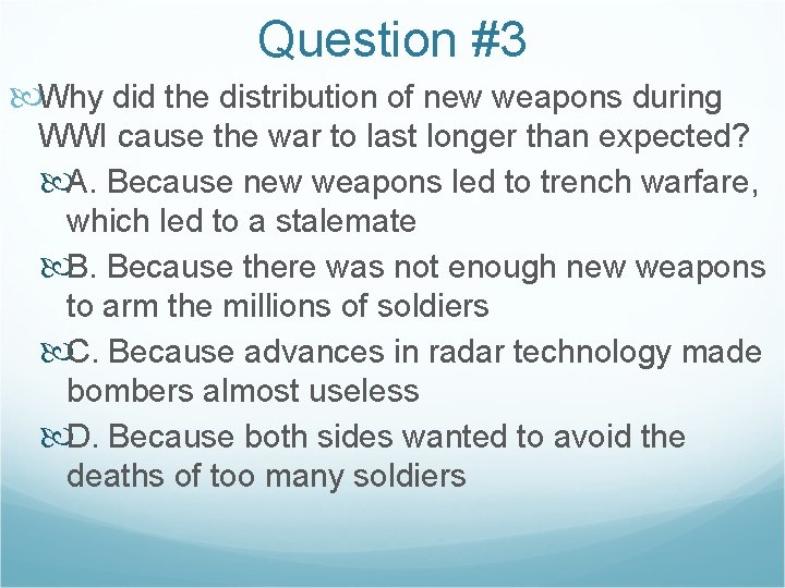 Question #3 Why did the distribution of new weapons during WWI cause the war