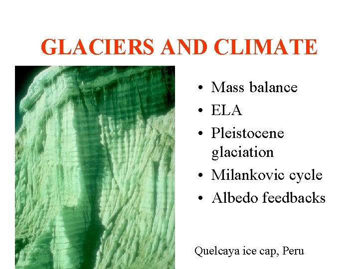 GLACIERS AND CLIMATE • Mass balance • ELA • Pleistocene glaciation • Milankovic cycle