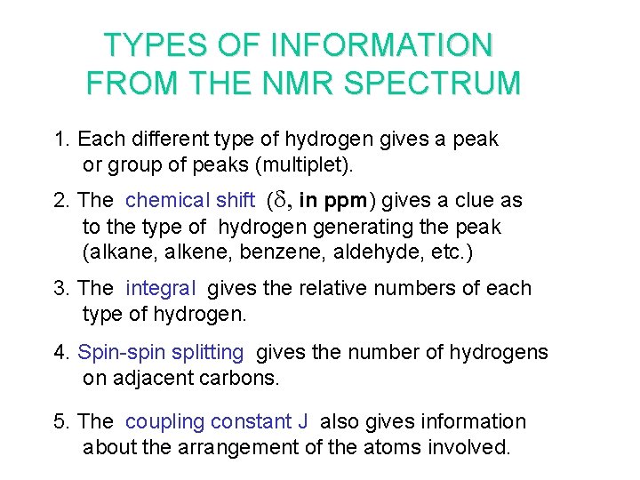 TYPES OF INFORMATION FROM THE NMR SPECTRUM 1. Each different type of hydrogen gives