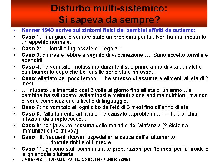 Disturbo multi-sistemico: Si sapeva da sempre? • • • • Kanner 1943 scrive sui