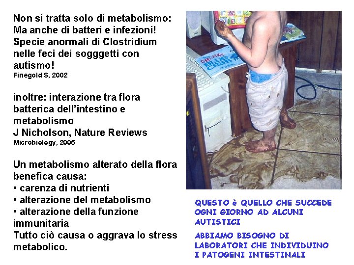 Non si tratta solo di metabolismo: Ma anche di batteri e infezioni! Specie anormali