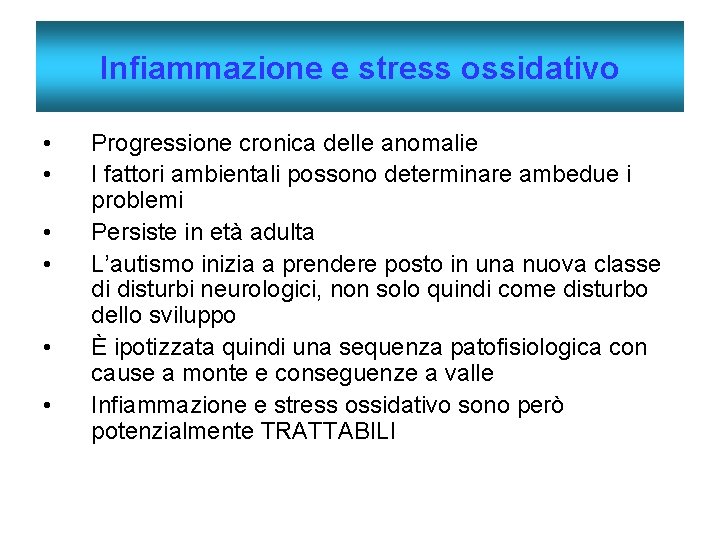 Infiammazione e stress ossidativo • • • Progressione cronica delle anomalie I fattori ambientali