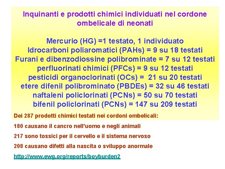 Inquinanti e prodotti chimici individuati nel cordone ombelicale di neonati Mercurio (HG) =1 testato,