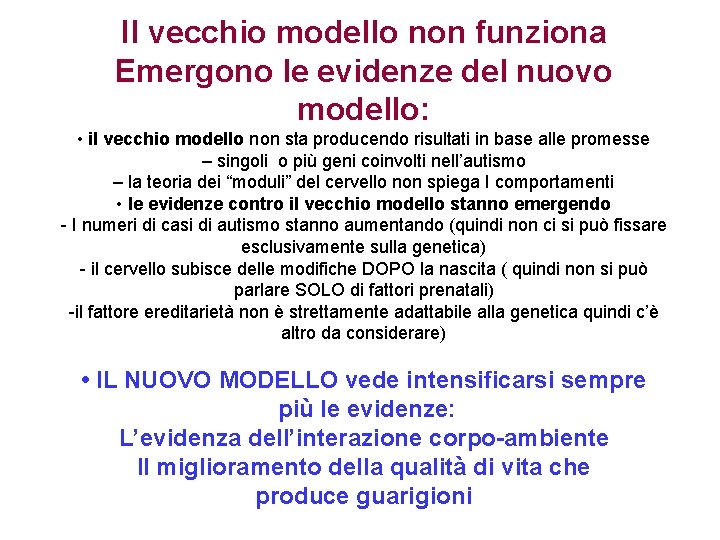 Il vecchio modello non funziona Emergono le evidenze del nuovo modello: • il vecchio