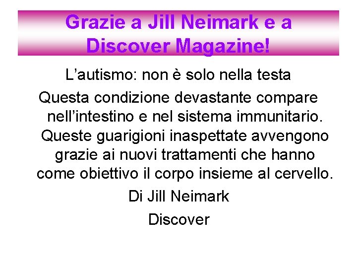 Grazie a Jill Neimark e a Discover Magazine! L’autismo: non è solo nella testa