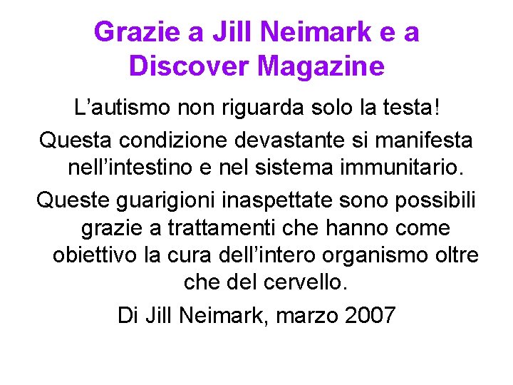 Grazie a Jill Neimark e a Discover Magazine L’autismo non riguarda solo la testa!