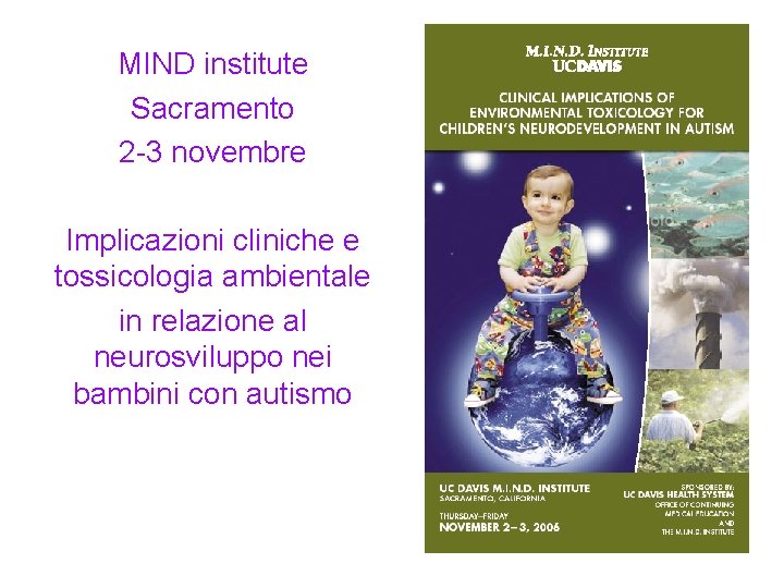 MIND institute Sacramento 2 -3 novembre Implicazioni cliniche e tossicologia ambientale in relazione al