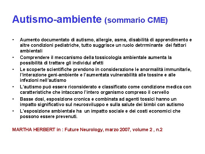 Autismo-ambiente (sommario CME) • • • Aumento documentato di autismo, allergie, asma, disabilità di