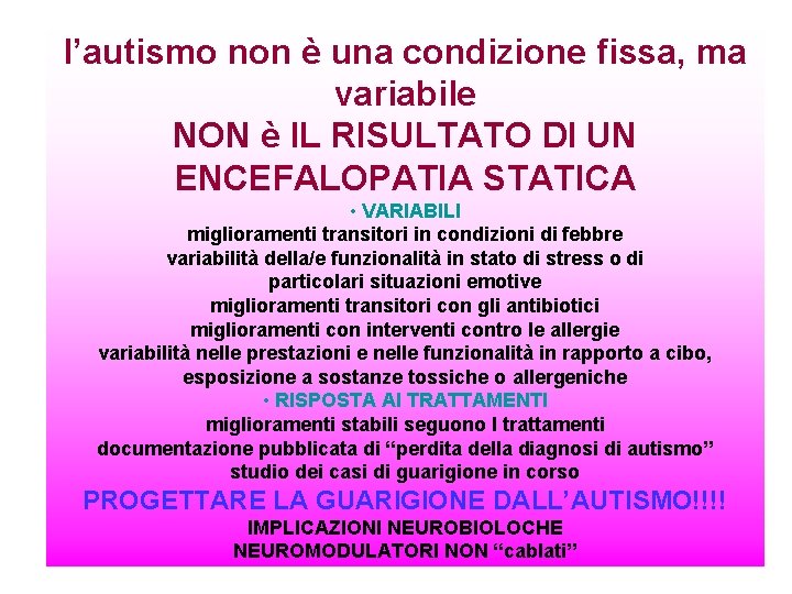 l’autismo non è una condizione fissa, ma variabile NON è IL RISULTATO DI UN