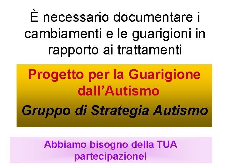 È necessario documentare i cambiamenti e le guarigioni in rapporto ai trattamenti Progetto per
