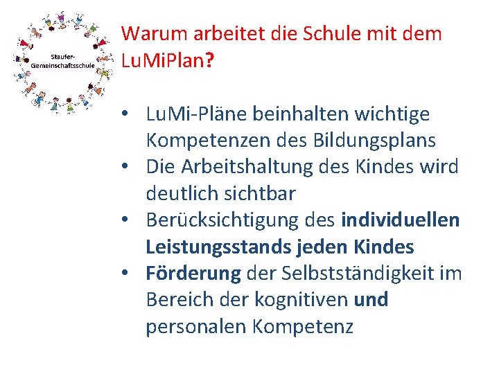 Warum arbeitet die Schule mit dem Lu. Mi. Plan? • Lu. Mi-Pläne beinhalten wichtige