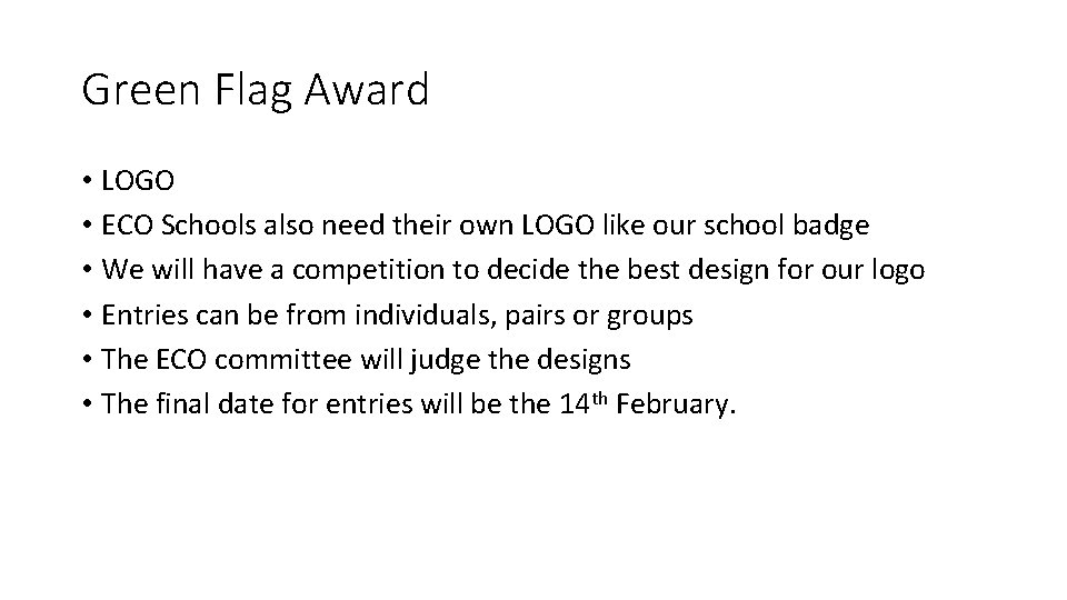 Green Flag Award • LOGO • ECO Schools also need their own LOGO like