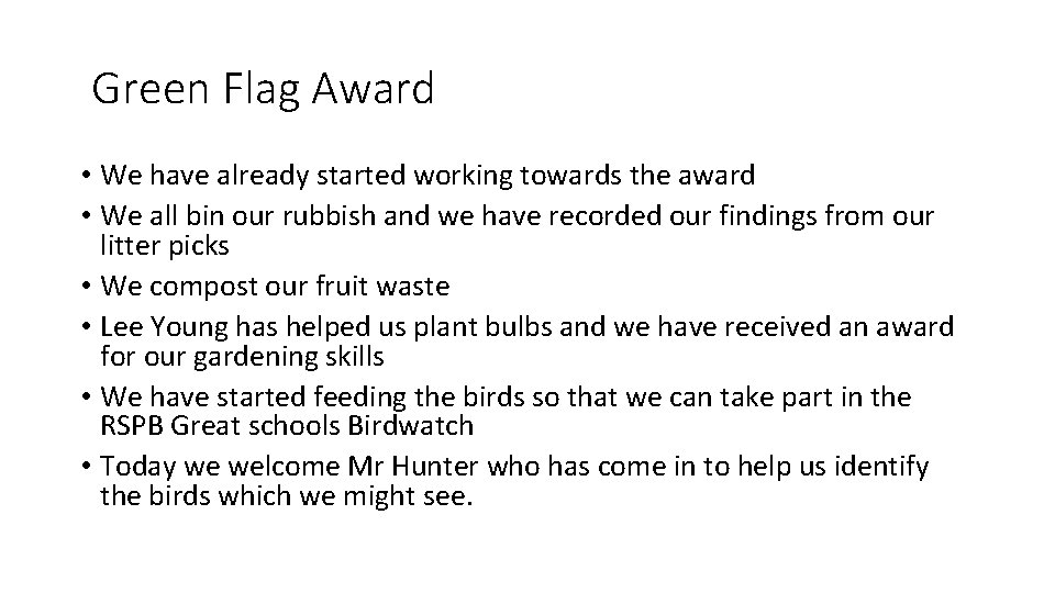 Green Flag Award • We have already started working towards the award • We