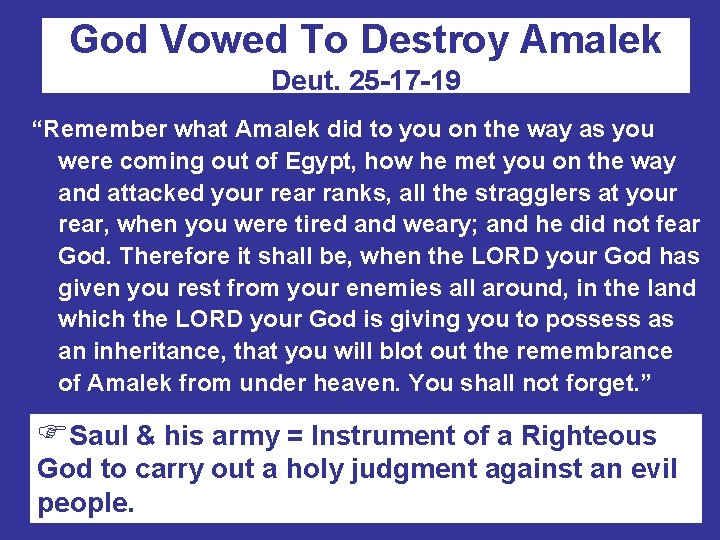 God Vowed To Destroy Amalek Deut. 25 -17 -19 “Remember what Amalek did to God Vowed To Destroy Amalek Deut. 25 -17 -19 “Remember what Amalek did to