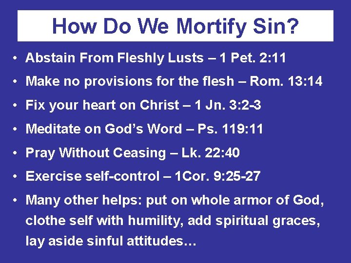 How Do We Mortify Sin? • Abstain From Fleshly Lusts – 1 Pet. 2: How Do We Mortify Sin? • Abstain From Fleshly Lusts – 1 Pet. 2: