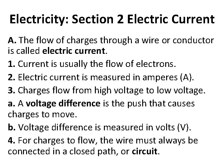 Electricity: Section 2 Electric Current A. The flow of charges through a wire or