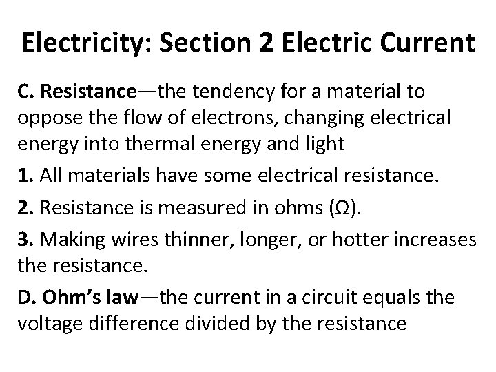 Electricity: Section 2 Electric Current C. Resistance—the tendency for a material to oppose the