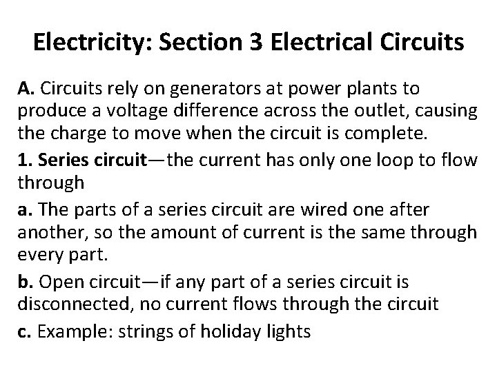Electricity: Section 3 Electrical Circuits A. Circuits rely on generators at power plants to