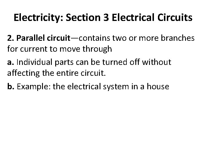 Electricity: Section 3 Electrical Circuits 2. Parallel circuit—contains two or more branches for current