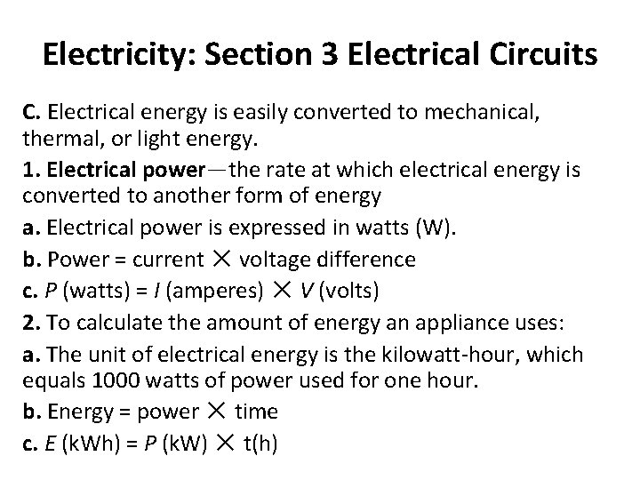 Electricity: Section 3 Electrical Circuits C. Electrical energy is easily converted to mechanical, thermal,