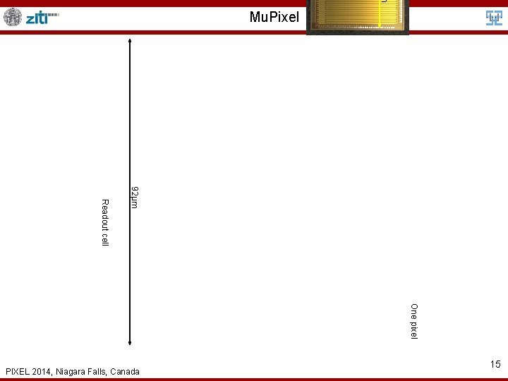 m Mu. Pixel 92µm Readout cell One pixel PIXEL 2014, Niagara Falls, Canada 15