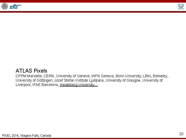 ATLAS Pixels CPPM Marseille, CERN, University of Geneve, INFN Genova, Bonn University, LBNL Berkeley,