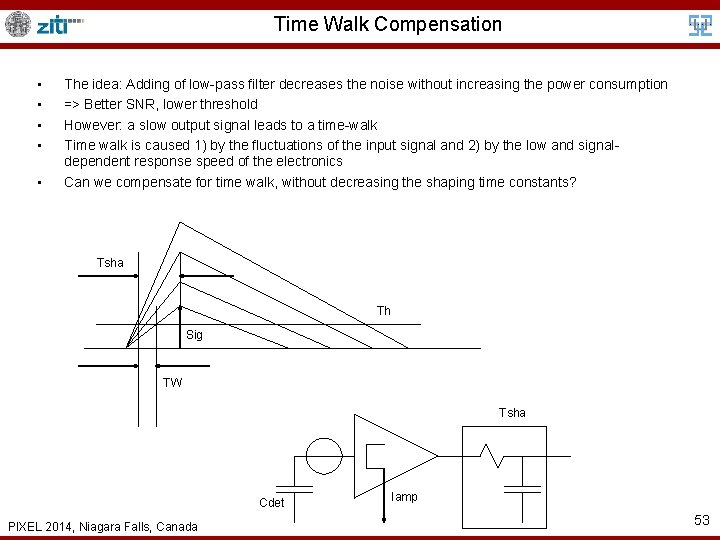 Time Walk Compensation • • • The idea: Adding of low-pass filter decreases the