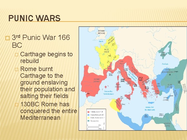 PUNIC WARS � 3 rd Punic War 166 BC Carthage begins to rebuild �